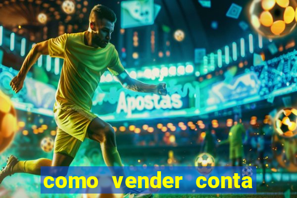 como vender conta de jogos